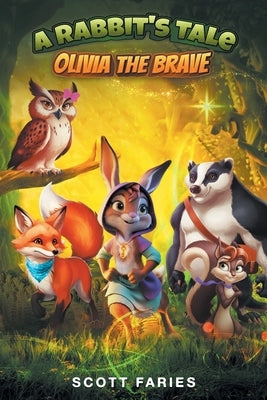 A Rabbit's Tale Olivia the Brave by Faries, Scott