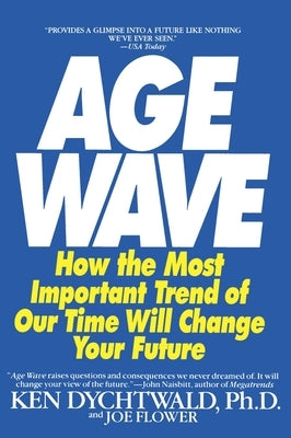The Age Wave: How the Most Important Trend of Our Time Can Change Your Future Paperback Bantam