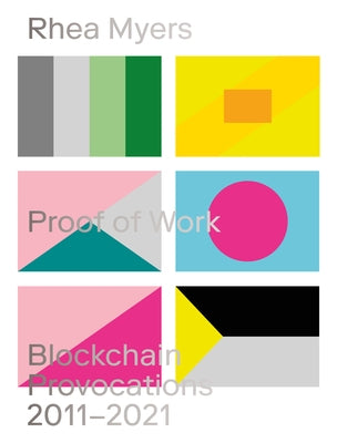 Proof of Work: Blockchain Provocations 20112021 Paperback Urbanomic