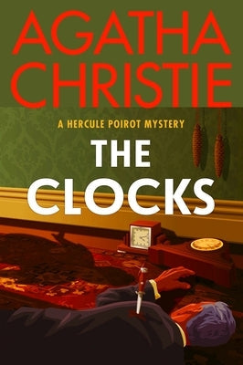 The Clocks: A Hercule Poirot Mystery: The Official Authorized Edition by Christie, Agatha