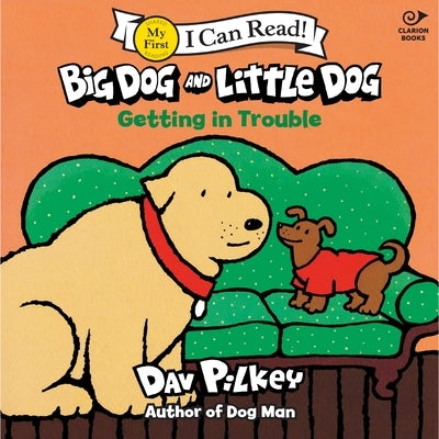 Big Dog and Little Dog Getting in Trouble by Pilkey, Dav