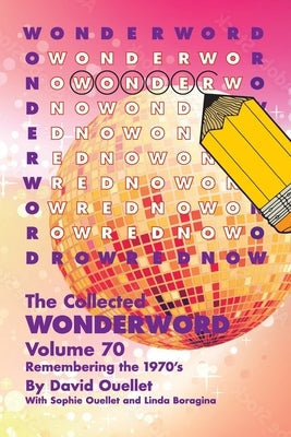 Collected Wonderword Volume 70 by Ouellet, David