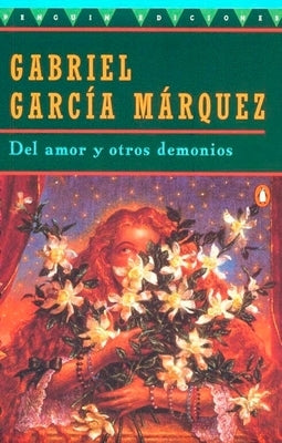 del Amor Y Otros Demonios by García Márquez, Gabriel