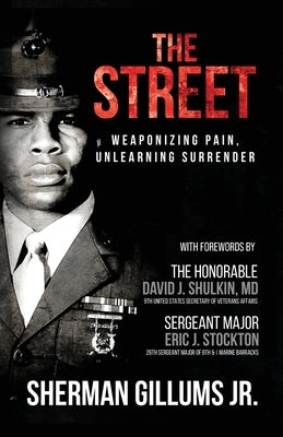 The Street: Weaponizing Pain, Unlearning Surrender by Gillums, Sherman, Jr.