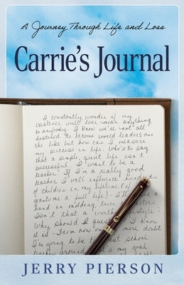Carrie's Journal: A Journey Through Life and Loss by Pierson, Jerry