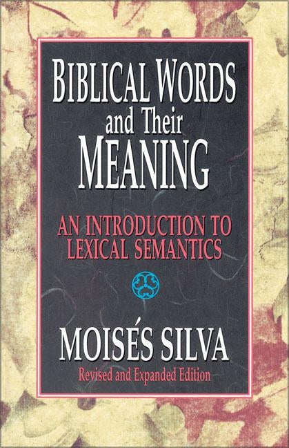Biblical Words and Their Meaning: An Introduction to Lexical Semantics by Silva, Moisés