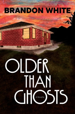 Older Than Ghosts: A Novella by White, Brandon