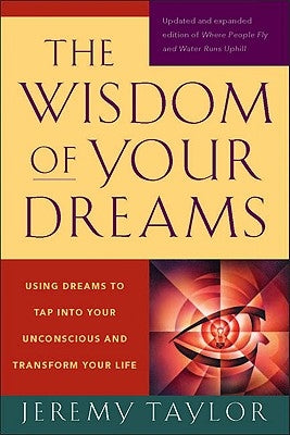 The Wisdom of Your Dreams: Using Dreams to Tap Into Your Unconscious and Transform Your Life Tarcherperigee
