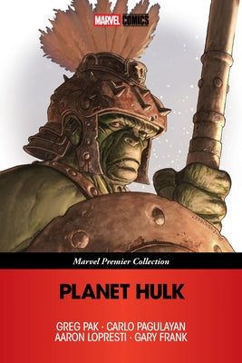 Planet Hulk [Marvel Premier Collection] by Pak, Greg