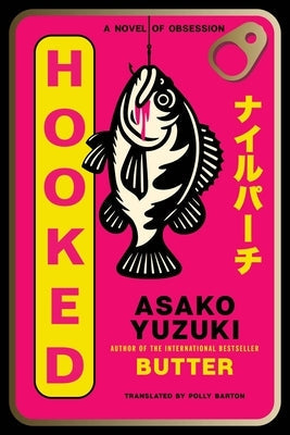Hooked: A Novel of Obsession by Yuzuki, Asako