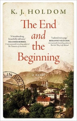 The End and the Beginning by Holdom, K. J.