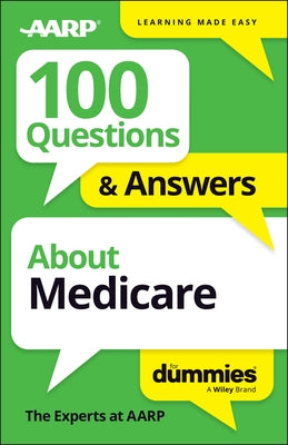 100 Questions & Answers about Medicare for Dummies by The Experts at Aarp