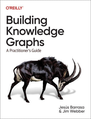 Building Knowledge Graphs: A Practitioner's Guide Paperback O'Reilly Media