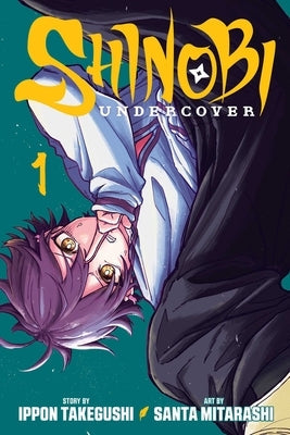 Shinobi Undercover, Vol. 1 by Takegushi, Ippon