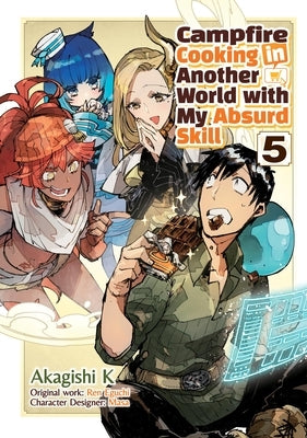 Campfire Cooking in Another World with My Absurd Skill: Volume 5 (Manga) by Eguchi, Ren