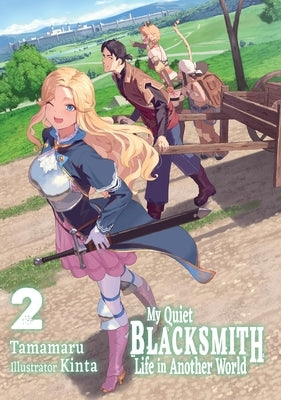 My Quiet Blacksmith Life in Another World: Volume 2 (Light Novel) by Tamamaru