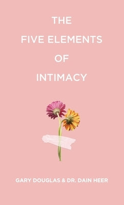 The Five Elements of Intimacy by Douglas, Gary M. M.