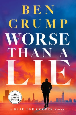 Worse Than a Lie: A Beau Lee Cooper Novel by Crump, Ben