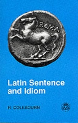 Latin Sentence and Idiom Paperback Bloomsbury Publishing PLC