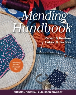 Mending Handbook: Repair & Restore Fabric & Textiles by Roudhán, Shannon Leigh
