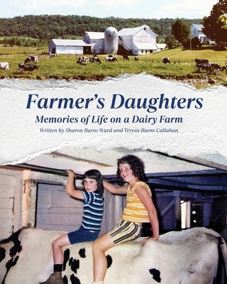 Farmer's Daughters: Memories of Life on a Dairy Farm by Burns Ward, Sharon