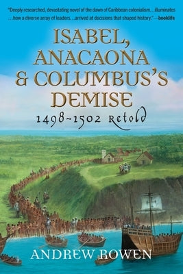 Isabel, Anacaona & Columbus's Demise: 1498-1502 Retold by Rowen, Andrew