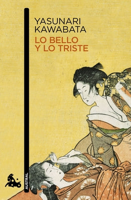 Lo Bello Y Lo Triste (Novela) / Beauty and Sadness (a Novel) by Kawabata, Yasunari