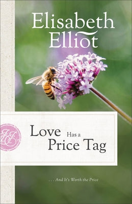 Love Has a Price Tag: . . . and It's Worth the Price by Elliot, Elisabeth