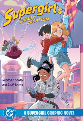 Supergirl's Family Vacation by Snider, Brandon T.