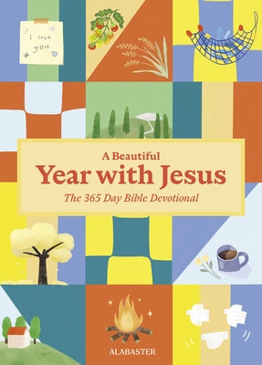 A Beautiful Year with Jesus (Sc): The Daily Devotional for 365 Days in the Bible by Alabaster Co