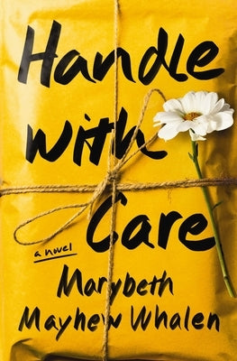 Handle with Care by Whalen, Marybeth Mayhew