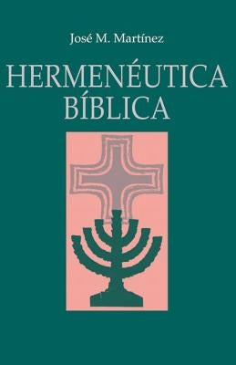 Hermenéutica Bíblica by Martinez, José