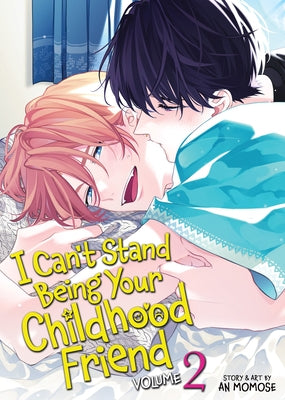 I Can't Stand Being Your Childhood Friend Vol. 2 by Momose, An