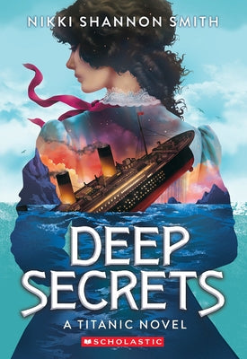 Deep Secrets (a Titanic Novel) by Smith, Nikki Shannon