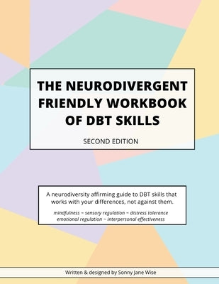 The Neurodivergent Friendly Workbook of DBT Skills by Wise, Sonny Jane