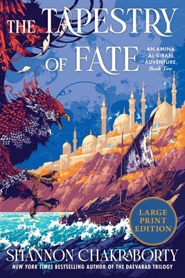 The Tapestry of Fate: An Amina Al-Sirafi Adventure, Book Two by Chakraborty, Shannon