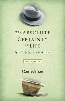 Absolute Certainty of Life After Death by Wilton, Donald J.