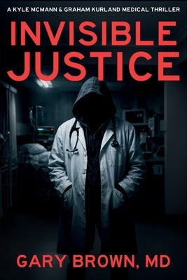 Invisible Justice by Brown, Gary