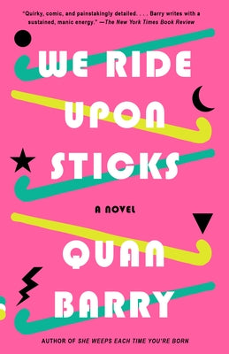 We Ride Upon Sticks: A Novel (Alex Award Winner) by Barry, Quan