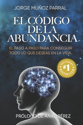 El Código de la Abundancia: (Aprende a Usar la LEY de ATRACCIÓN) by Pérez, Anxo