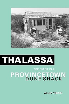 Thalassa: One Week in a Provincetown Dune Shack Paperback Haley's