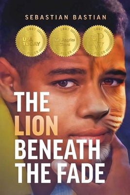 The Lion Beneath the Fade by Bastian, Sebastian