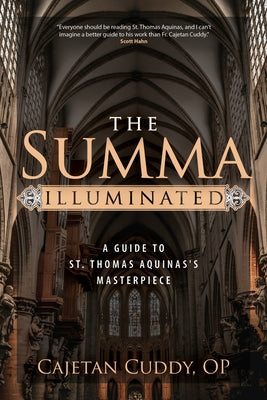 The Summa Illuminated: A Guide to St. Thomas Aquinas's Masterpiece by Cuddy Op, Cajetan