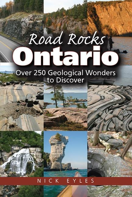 Road Rocks Ontario: Over 250 Geological Wonders to Discover by Eyles, Nick
