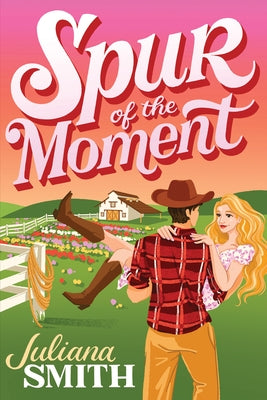 Spur of the Moment by Smith, Juliana