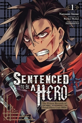 Sentenced to Be a Hero, Vol. 1 (Manga): The Prison Records of Penal Hero Unit 9004 by Inoue, Natsumi