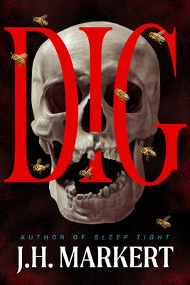 Dig: A Thriller by Markert, James