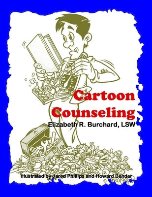 Cartoon Counseling: Therapist's Edition: Healthy Relationships for Individuals, Couples, and Families Paperback Two Poles Press, LLC