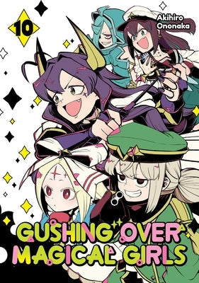 Gushing Over Magical Girls: Volume 10 (Manga) by Ononaka, Akihiro