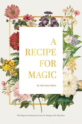 A Recipe for Magic by Sotas Mattis, Julia